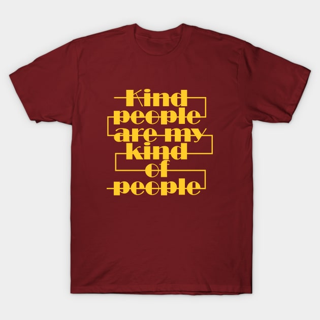 Kind people are my kind of people T-Shirt by Qasim